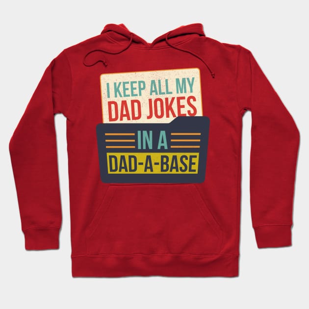 I KEEP ALL MY DAD JOKES IN MY DAD-A-BASE FOLDER Hoodie by PunTime